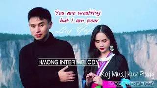 You are wealthy, but I am poor [Koj muaj kuv pluag Luj Yaj Original] HMONG ENGLISH SONG MUSIC VDO