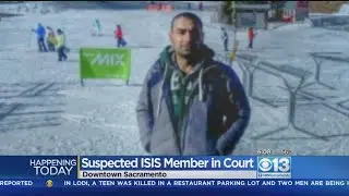 Suspected ISIS Fighter Found Living In Sacramento Faces Judge On Monday