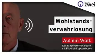 Wohlstandsverwahrlosung &ndash; Das Wort der Woche