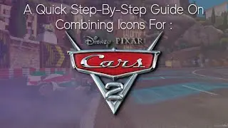 How To Combine Icons Guide | Cars 2 The Video Game