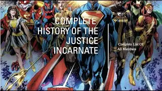 Complete History of the JUSTICE INCARNATE( List Of All Members)