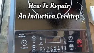 How To Repair An Induction Cooktop | V Guard VIC 06 Induction Cooktop Repairing