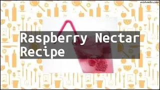 Recipe Raspberry Nectar Recipe