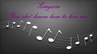 Zingara - You sho' know how to love me