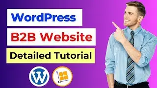 Как создать сайт B2B на WordPress | Учебное пособие WholesaleX | Руководство по созданию сайта B2B