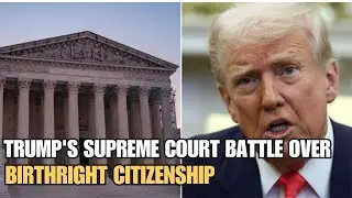 Trump's Supreme Court Battle: The Fight Over Birthright Citizenship & The 14th Amendment