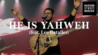 He Is Yahweh + Holy | Lee Bataller | Madison Street Worship | Worship Moments