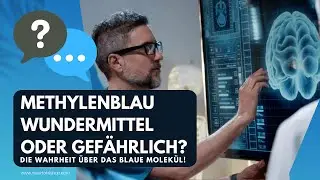 METHYLENBLAU: Wundermittel oder gef&auml;hrlich? Die Wahrheit &uuml;ber das blaue Molek&uuml;l!