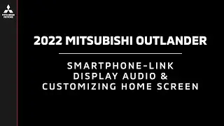 2022 Mitsubishi Outlander | Smartphone-Link Display Audio & Customizing Home Screen