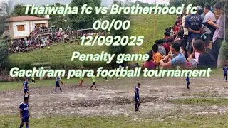 Brotherhood fc vs Thaiwaha fc|| Gachiram para football tournament Video||2025