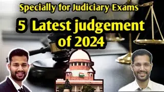 Important Case Laws for judicial exams | 5 Latest Honorable Supreme Court judgements in 2024