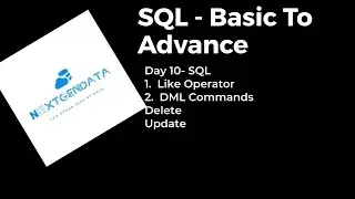Day 10- SQL from Basic To Advance - 1. Like Operator, DML- Commands - Delete, Update
