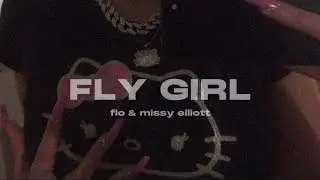 fly girl - flo & missy elliott ( sped up )