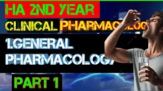 General Pharmacology (CLINICAL PHARMACOLOGY AND PHARMACY) H.A. 2nd year CTEVT  PART 1