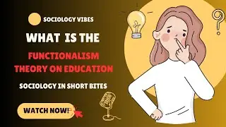 Что такое теория функционализма в образовании? | Введение в социологию | Общество и образование |
