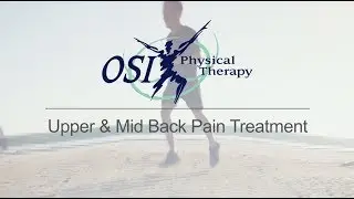 Upper and Mid Back Pain- Tips and Options for Treatment- OSI Physical Therapy