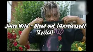 Juice Wrld - Bleed Out {Unreleased} (Lyrics) [prod. Reaper] good tune 🤟