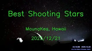 2025/12/21 Best Shooting Stars over Mauna Kea, Hawaii
