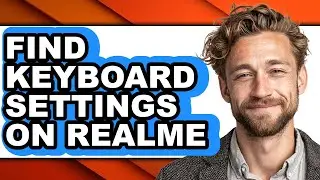 How to Find Keyboard Settings on Realme (only Way)