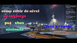 Skyforge Tutorial de como subir rapido de lvl rapido y facil [Xbox Ps4 Nintendo]
