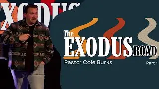 The Exodus Road | Pastor Cole Burks PT 1