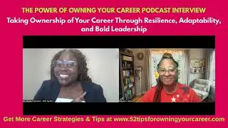 Taking Ownership of Your Career Through Resilience, Adaptability, and Bold Leadership