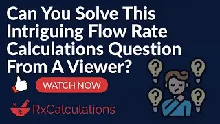 Flow Rate Calculations Question From Viewer