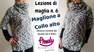 TUTORIAL Scuola di Maglia n  6 Maglione a Collo Alto Chiusura Invisibile del Davanti con il Dietro