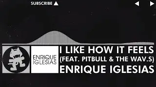 [Dance Pop] Enrique Iglesias - I Like How It Feels (feat. Pitbull & The WAV.S) [Monstercat Fanmade]