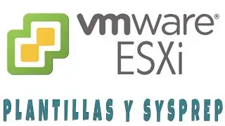 VMWARE ESXI Como crear plantillas windows con Sysprep