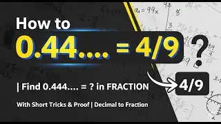 How to 0.44&hellip;.. = 4/9 | Find 0.444&hellip;= ? in FRACTION With Short tricks & Proof | Decimal to Fraction  