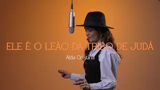 Alda Cristina | Ele é o Leão da Tribo de Judá | Versão Estúdio