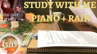 MOTIVATIONAL STUDY WITH ME / 🎹CALM PIANO + GENTLE RAIN SOUND🌧 45/15 POMODORO x 3 SET