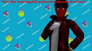 Obsidianskin's Spooky Festival!