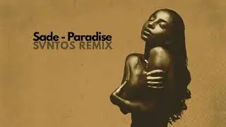 Sade - Paradise (SVNTOS Remix)
