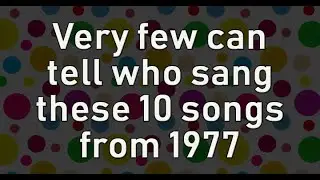 Test Your 1977 Music Knowledge: Can You Guess These Classic Hits?