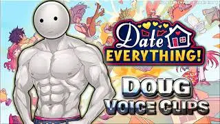 All Doug Voice Clips &bull; Date Everything! &bull; All Voice Lines (Brianna Knickerbocker) 2025