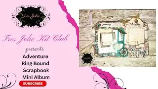 Adventure Ring Bound Scrapbook Mini Album process/tutorial 4/9/2025