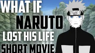 What if Naruto lost his life Short Movie