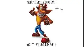 They trynna be crash meme