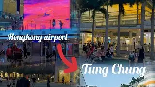 Hongkong international airport to Tung Chung ||Citygate Outlets ||
