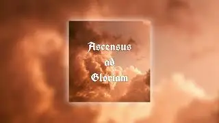 Ascensus ad Gloriam (Ascent to Glory)