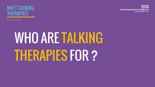 Talking Therapies  - who are talking therapies for?
