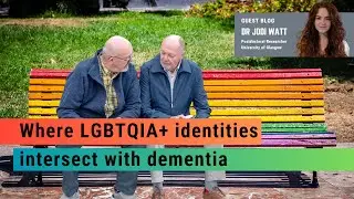 Dr Jodi Watt - Where LGBTQIA+ identities intersect with dementia