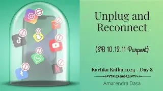 Unplug and Reconnect! (Based on SB 10.12.11 purport) | The Deliverance of Aghāsura-Day 8