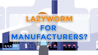 Lazyworm for Manufacturer