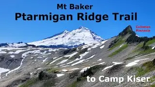 Mt Baker's Ptarmigan Ridge Trail | Camp Kiser, Coleman Pinnacle Backpack