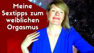 Meine Sex-Tipps zum weiblichen Orgasmus. 💃 mit Jenny K&uuml;hne