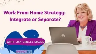 Work-From-Home Strategy: Integrate or Separate?