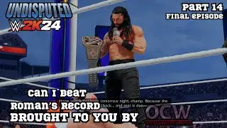 Can I beat Roman's record | WWE 2K24 My Rise Undisputed  | Part 14